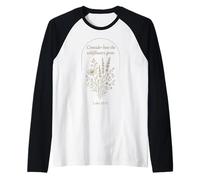 Consider The Flowers Luke 12:27 Écriture Nature Faith Verse Manche Raglan