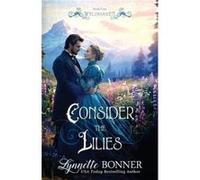Consider the Lilies by Lynnette Bonner Paperback Book Lynnette Bonner (Auteur)