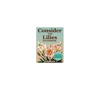 Consider The Lilies Handbook
