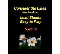Consider the Lilies How they Grow Lead Sheets Easy to Play Hymns