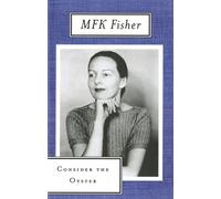 Consider the Oyster - Mary Frances Kennedy Fisher - Picador - ebook (ePub) - Livre