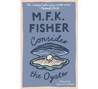 Consider the Oyster (with an introduction by Felicity Cloake) - [Version Originale] Inconnu (Auteur)