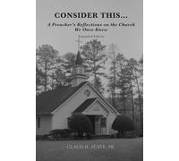 Consider This... Expanded Edition: A Preacher’s Reflections on the Church We Once Knew