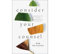 Consider Your Counsel: Addressing Ten Mistakes in Our Biblical Counseling
