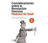 Consideraciones sobre la Revolución francesa: 25 años decisivos de la historia de Francia y de Europa en primera persona