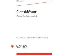 Considérant - Revue du droit imaginé Nicolas Bareit (Collection dirigée par), Nicolas Bareit (Editeur du volume), Damien Connil (Collection dirigée par), Damien Connil (Editeur du volume)