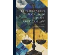 Consideration V. Causa In Roman-American Law