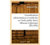 Considérations administratives et médicales sur l'asile public Saint-Athanase à Quimper - Athanase Follet - Hachette Bnf - broché - Livre