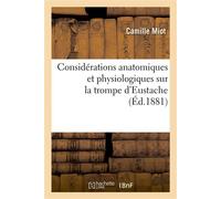 Considérations anatomiques et physiologiques sur la trompe d'Eustache - Camille Miot - Hachette Bnf - broché - Livre
