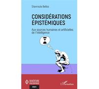 Considérations épistémiques Aux sources humaines et artificielles de l’intelligence - Stavroula Bellos - L'harmattan - broché - Essai