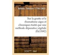 Considérations générales sur la goutte et le rhumatisme aigus et chroniques - Théodore Boubée - Hachette Bnf - broché - Livre