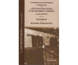 Considérations historiques et médicinales sur l'état de l'esclavage à l'île Bourbon