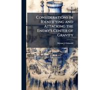 Considerations in Identifying and Attacking the Enemy's Center of Gravity