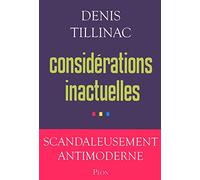 Considérations inactuelles de Tillinac. Denis (2012) Broché