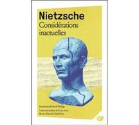 Considérations inactuelles Friedrich Nietzsche (Auteur), Céline Denat (Traduction), Dorian Astor (Traduction), Martine Béland (Traduction)