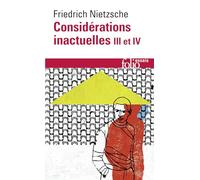 Nietzsche – Considérations inactuelles III et IV – Schopenhauer éducateur – Gallimard Poche