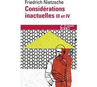 Considérations inactuelles III et IV Friedrich Nietzsche (Auteur), Giorgio Colli (Edité par), Mazzino Montinari (Edité par)