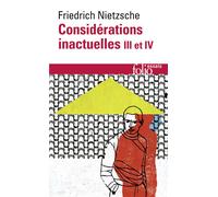 Nietzsche – Considérations inactuelles III et IV – Schopenhauer éducateur – Gallimard Poche