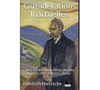 Considérations Inactuelles: Livres 1 à 4 édition intégrale avec traduction des citations latines