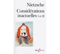 Considerations Inactuelles - Tomes 1 Et 2, Davis Strauss, L'apôtre Et L'écrivain, De L'utilité Et De L'inconvénient De L'histoire Pour La Vie