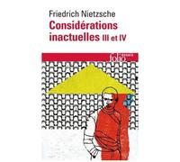 Considerations Inactuelles - Tomes 3 Et 4, Schopenhauer Éducateur, Richard Wagner À Bayreuth