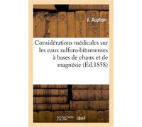 Considérations médicales sur les eaux sulfuro-bitumeuses à bases de chaux et de magnésie D'Euzet-les-Bains (Gard) - V. Auphan - Hachette Bnf - broché - Livre