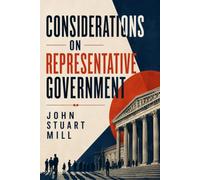 CONSIDERATIONS ON REPRESENTATIVE GOVERNMENT