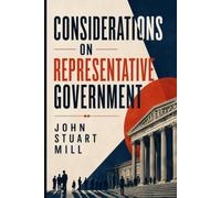 CONSIDERATIONS ON REPRESENTATIVE GOVERNMENT