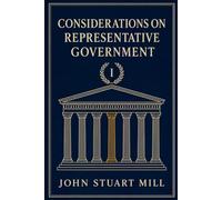 CONSIDERATIONS ON REPRESENTATIVE GOVERNMENT