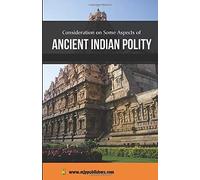 Considerations On Some Aspects Of Ancient Indian Polity