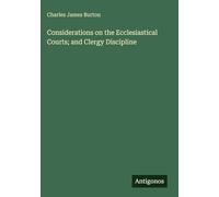 Considerations on the Ecclesiastical Courts; and Clergy Discipline