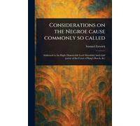 Considerations on the Negroe Cause Commonly so Called