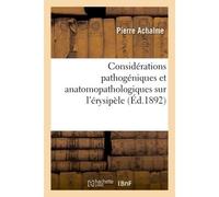 Considérations pathogéniques et anatomopathologiques sur l'érysipèle - Achalme-P - Hachette Bnf - broché - Livre