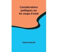 Considerations Politiques Sur Les Coups D'estat
