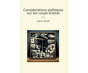 Considerations politiques sur les coups d'estat
