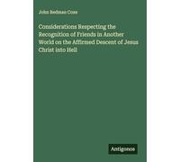Considerations Respecting the Recognition of Friends in Another World on the Affirmed Descent of Jesus Christ into Hell