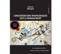 Considérations rhapsodiques sur le management Clément Bosqué (Auteur)