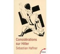 Considérations sur Hitler Sebastian Haffner (Auteur), Jean Lopez (Préface)