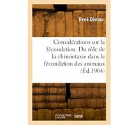Considérations sur la fécondation. Du rôle de la chimiotaxie dans la fécondation des animaux
