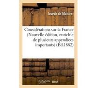 Considérations sur la France Nouvelle édition, enrichie de plusieurs appendices importants Joseph De Maistre (Auteur)
