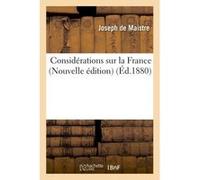 Considérations sur la France (Nouvelle édition) Joseph De Maistre (Auteur)