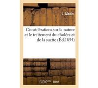 Considérations sur la nature et le traitement du choléra et de la suette (3e édition) J. Madin (Auteur)