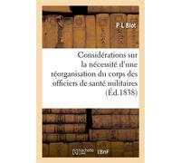 Considérations sur la nécessité d'une réorganisation du corps des officiers de santé militaires