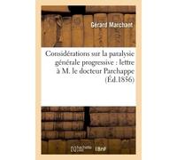 Considérations sur la paralysie générale progressive : lettre à M. le docteur Parchappe - Gérard Marchant - Hachette Bnf - broché - Livre