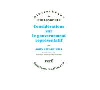John Stuart Mill – Considérations sur le gouvernement représentatif – trad. Patrick Savidan – broché