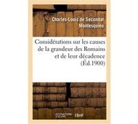 Considérations sur les causes de la grandeur des Romains et de leur décadence Charles-Louis de Secondat Montesquieu (Auteur)