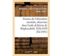 Considérations sur les formes de l'aliénation mentale Louis-François-Émile Renaudin (Auteur)