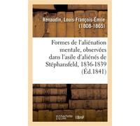 Considérations sur les formes de l'aliénation mentale Observées dans l'asile départemental d'aliénés de Stéphansfeld, 1836-1839 - Louis-François-Émile Renaudin - Hachette Bnf - broché - Livre