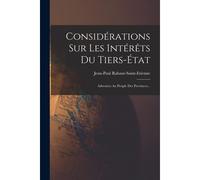 Considérations Sur Les Intérêts Du Tiers-État: Adressées Au Peuple Des Provinces...