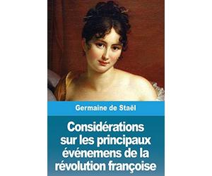 Considérations sur les principaux événemens de la révolution françoise